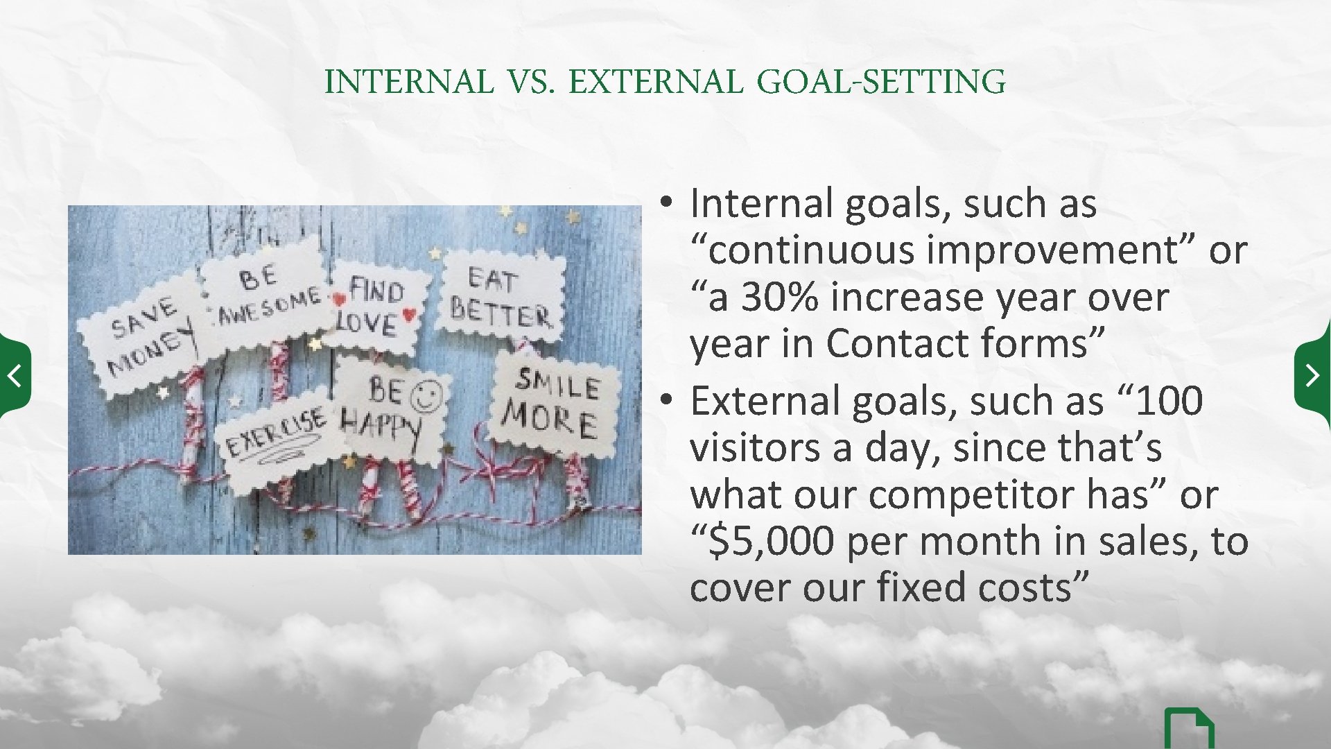 INTERNAL VS. EXTERNAL GOAL-SETTING • Internal goals, such as “continuous improvement” or “a 30%
