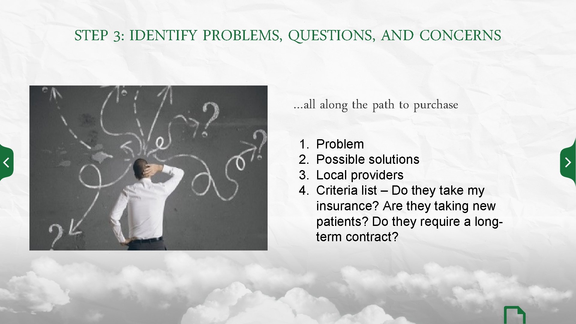 STEP 3: IDENTIFY PROBLEMS, QUESTIONS, AND CONCERNS …all along the path to purchase 1.