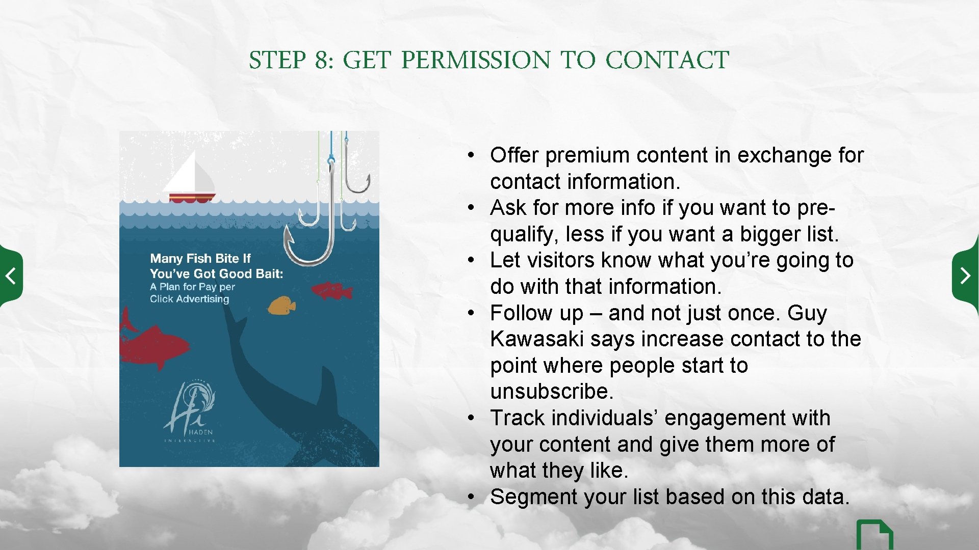 STEP 8: GET PERMISSION TO CONTACT • Offer premium content in exchange for contact