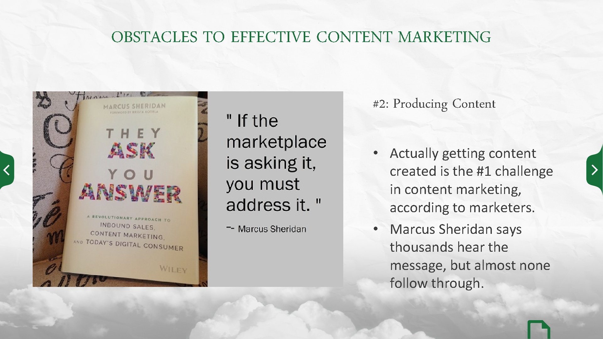 OBSTACLES TO EFFECTIVE CONTENT MARKETING #2: Producing Content • Actually getting content created is