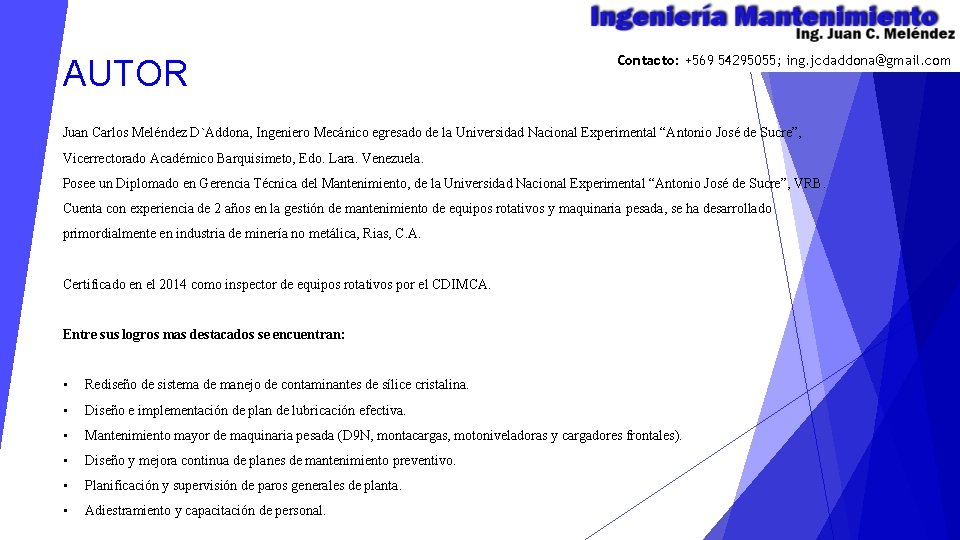 AUTOR Contacto: +569 54295055; ing. jcdaddona@gmail. com Juan Carlos Meléndez D`Addona, Ingeniero Mecánico egresado
