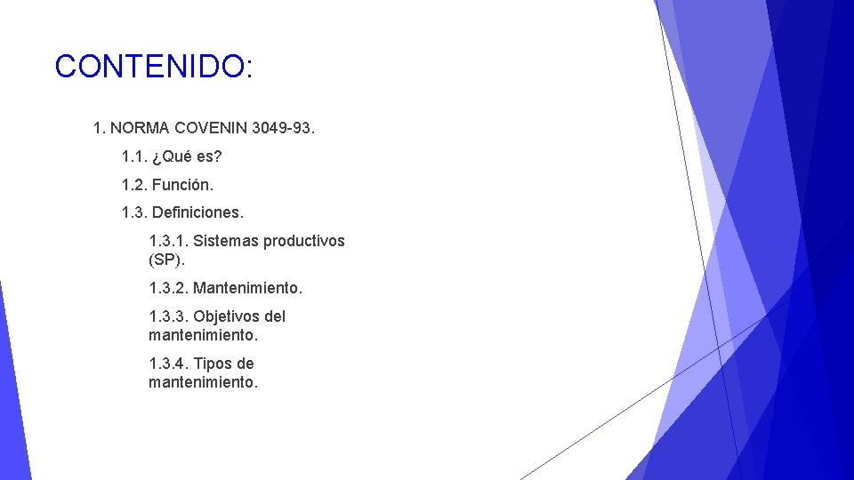 CONTENIDO: 1. NORMA COVENIN 3049 -93. 1. 1. ¿Qué es? 1. 2. Función. 1.