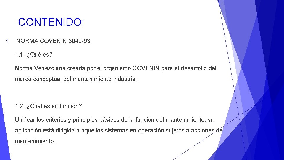 CONTENIDO: 1. NORMA COVENIN 3049 -93. 1. 1. ¿Qué es? Norma Venezolana creada por