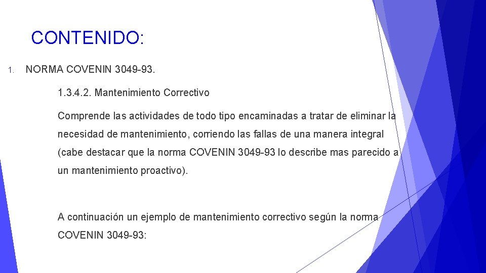 CONTENIDO: 1. NORMA COVENIN 3049 -93. 1. 3. 4. 2. Mantenimiento Correctivo Comprende las