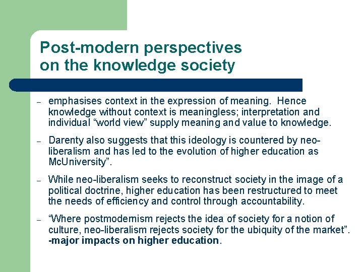 Post-modern perspectives on the knowledge society – emphasises context in the expression of meaning.