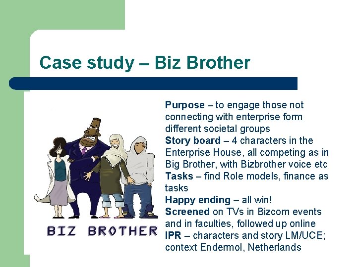 Case study – Biz Brother Purpose – to engage those not connecting with enterprise