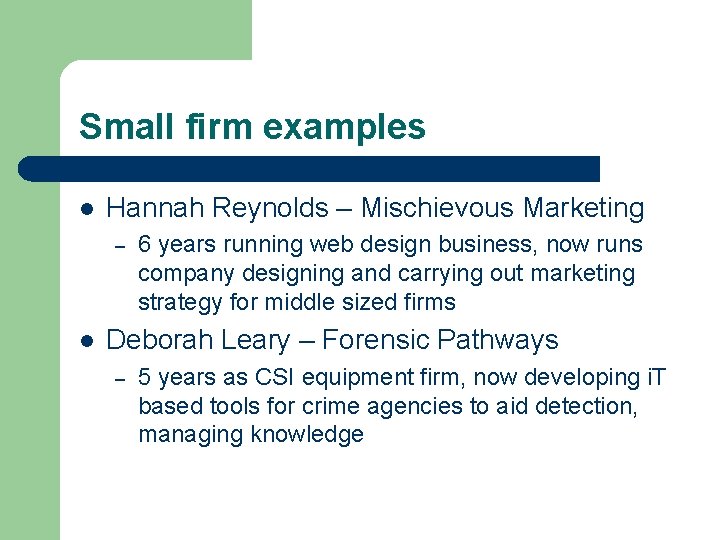 Small firm examples l Hannah Reynolds – Mischievous Marketing – l 6 years running