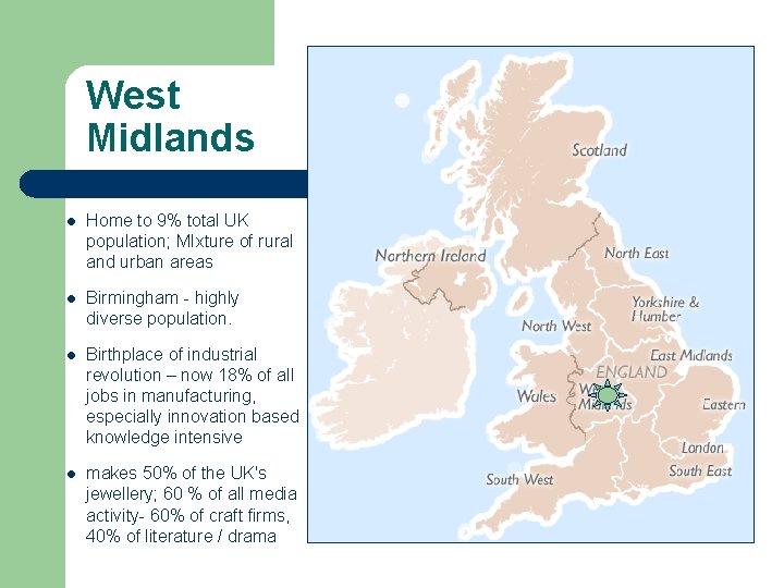 West Midlands l Home to 9% total UK population; MIxture of rural and urban