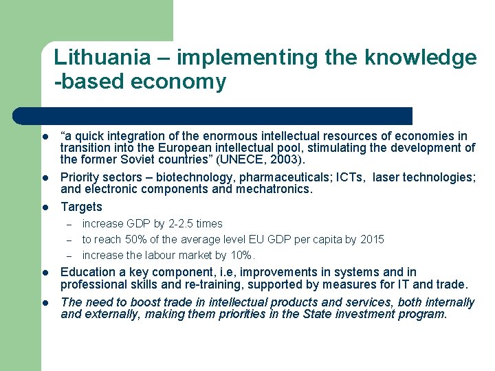 Lithuania – implementing the knowledge -based economy l l l “a quick integration of