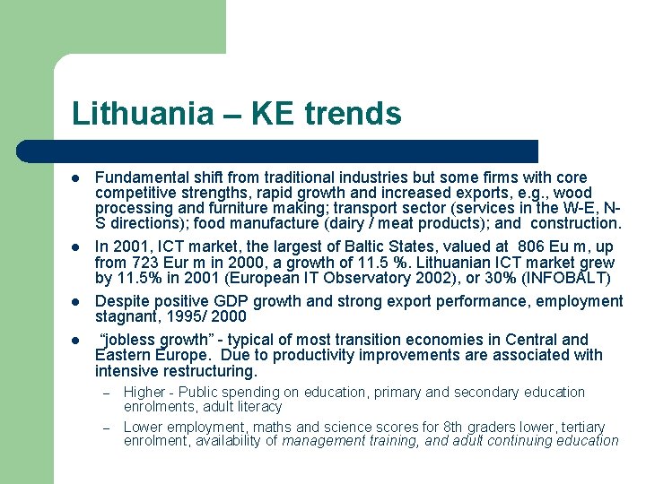 Lithuania – KE trends l l Fundamental shift from traditional industries but some firms Lithuania – KE trends l l Fundamental shift from traditional industries but some firms