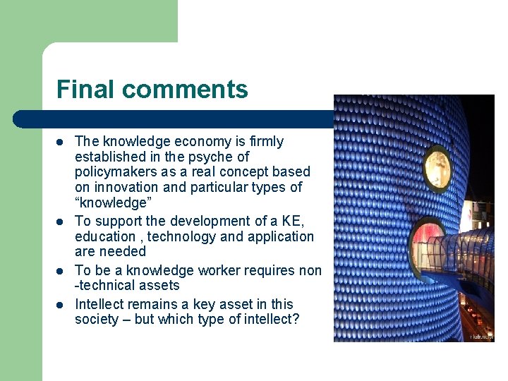 Final comments l l The knowledge economy is firmly established in the psyche of