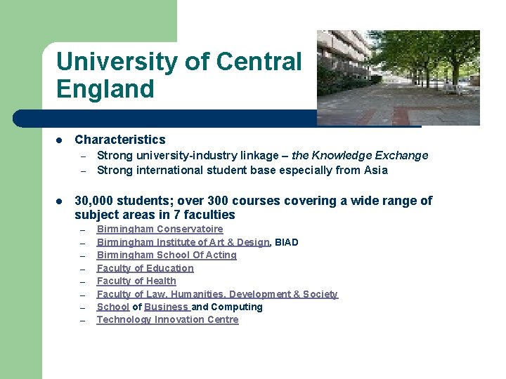 University of Central England l Characteristics – – l Strong university-industry linkage – the