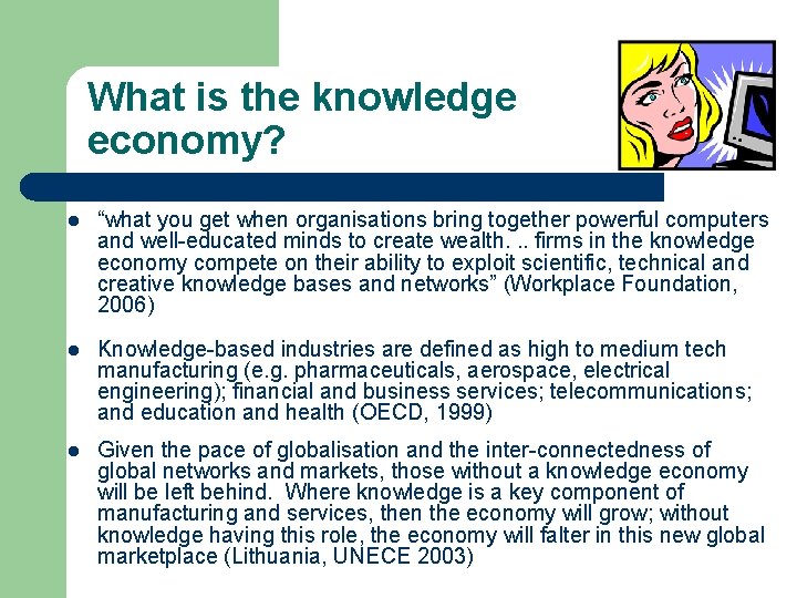 What is the knowledge economy? l “what you get when organisations bring together powerful