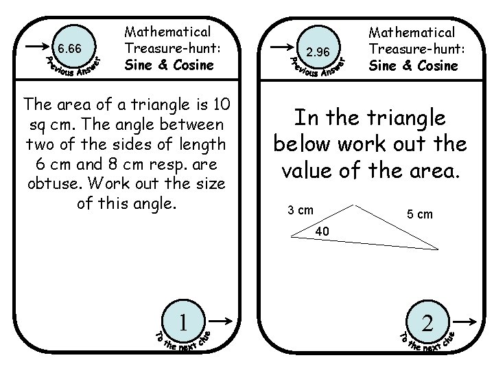 6. 66 Mathematical Treasure-hunt: Sine & Cosine The area of a triangle is 10