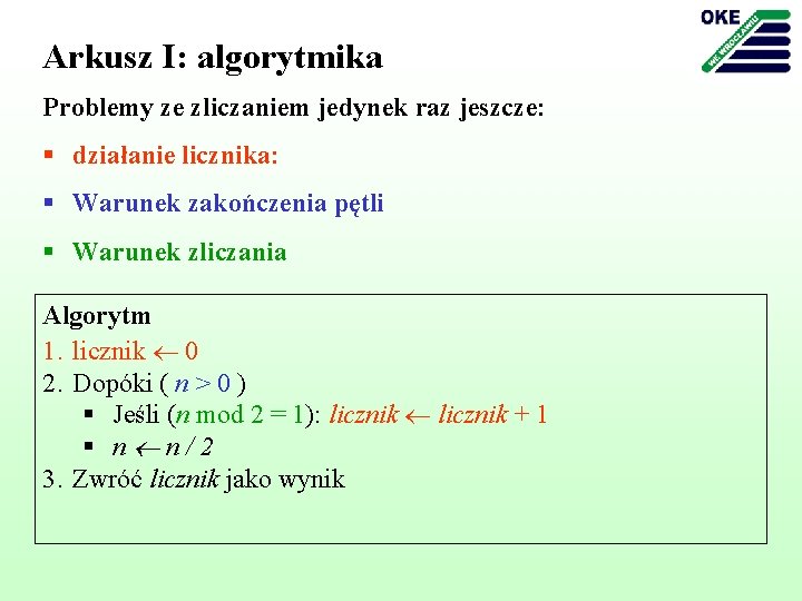 Arkusz I: algorytmika Problemy ze zliczaniem jedynek raz jeszcze: § działanie licznika: § Warunek