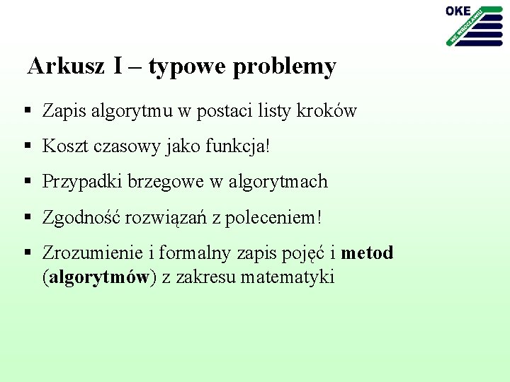 Arkusz I – typowe problemy § Zapis algorytmu w postaci listy kroków § Koszt