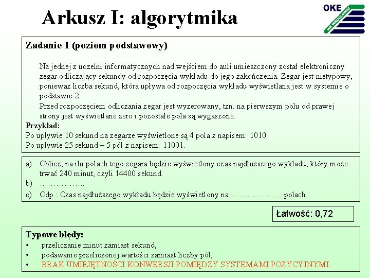 Arkusz I: algorytmika Zadanie 1 (poziom podstawowy) Na jednej z uczelni informatycznych nad wejściem
