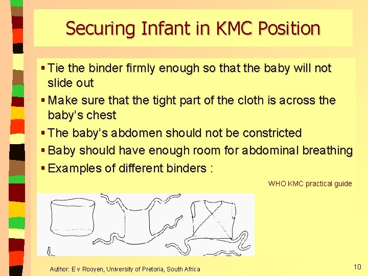 Securing Infant in KMC Position § Tie the binder firmly enough so that the Securing Infant in KMC Position § Tie the binder firmly enough so that the