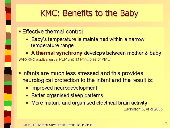 KMC: Benefits to the Baby § Effective thermal control § Baby’s temperature is maintained KMC: Benefits to the Baby § Effective thermal control § Baby’s temperature is maintained