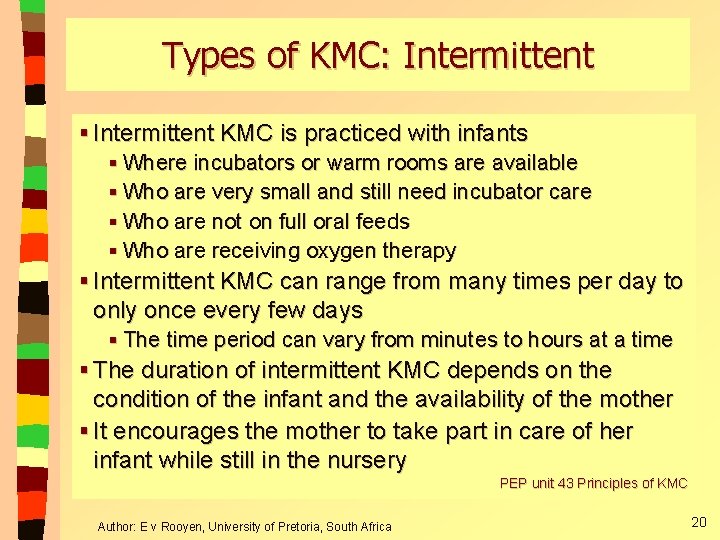 Types of KMC: Intermittent § Intermittent KMC is practiced with infants § Where incubators Types of KMC: Intermittent § Intermittent KMC is practiced with infants § Where incubators