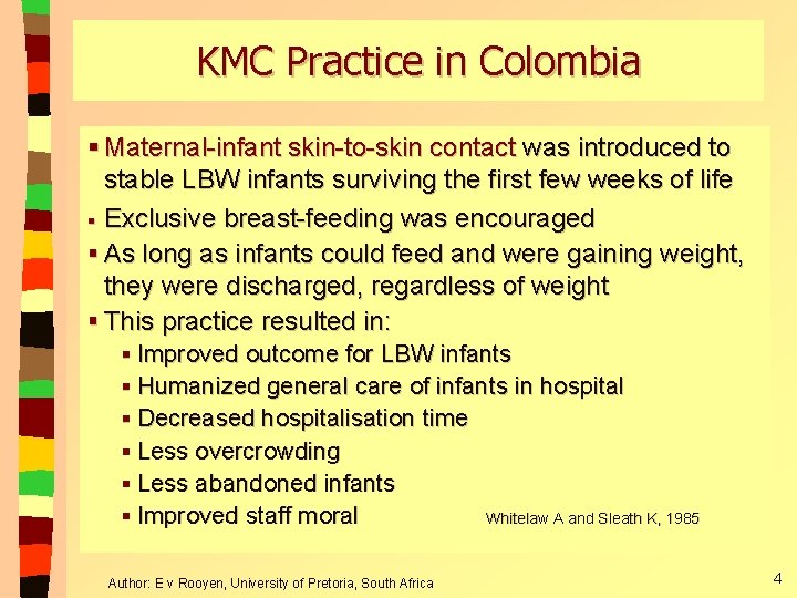 KMC Practice in Colombia § Maternal-infant skin-to-skin contact was introduced to stable LBW infants KMC Practice in Colombia § Maternal-infant skin-to-skin contact was introduced to stable LBW infants