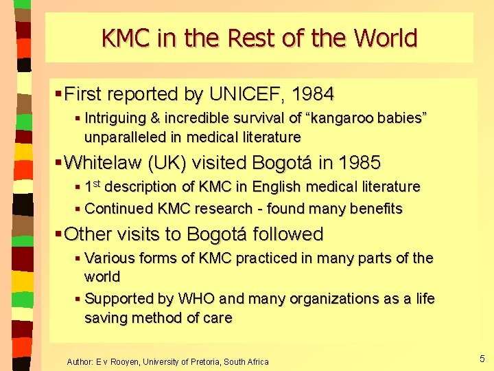 KMC in the Rest of the World § First reported by UNICEF, 1984 § KMC in the Rest of the World § First reported by UNICEF, 1984 §