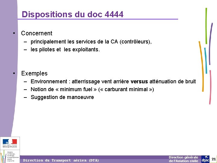 Dispositions du doc 4444 • Concernent – principalement les services de la CA (contrôleurs),