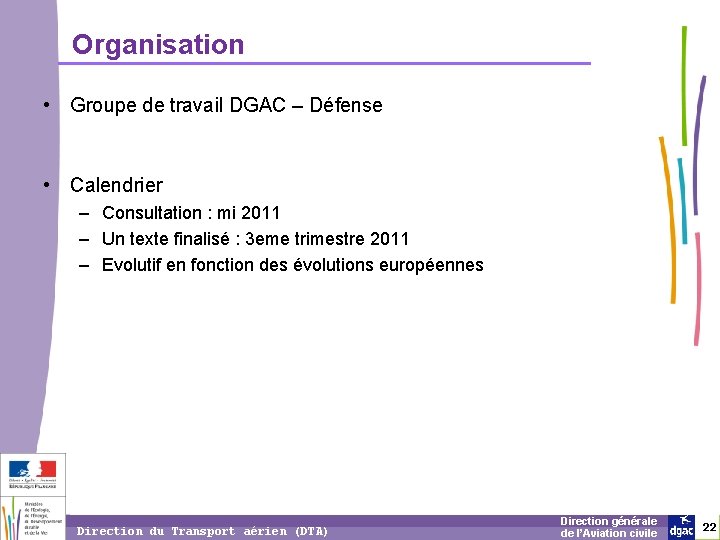 Organisation • Groupe de travail DGAC – Défense • Calendrier – Consultation : mi