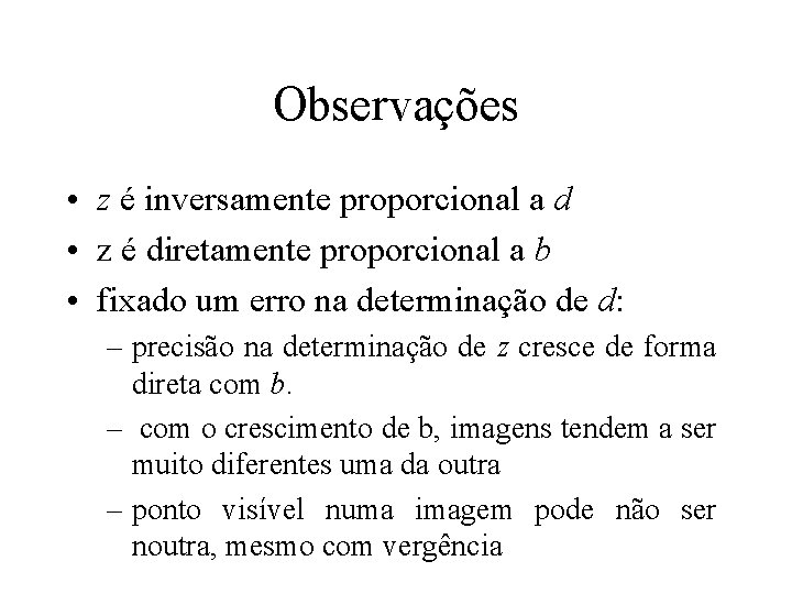 Observações • z é inversamente proporcional a d • z é diretamente proporcional a