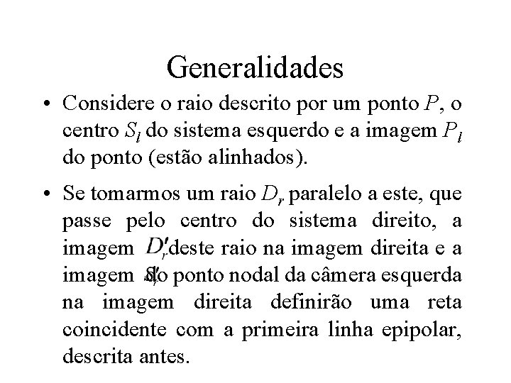 Generalidades • Considere o raio descrito por um ponto P, o centro Sl do