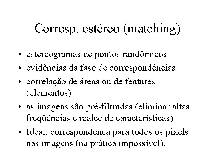 Corresp. estéreo (matching) • estereogramas de pontos randômicos • evidências da fase de correspondências