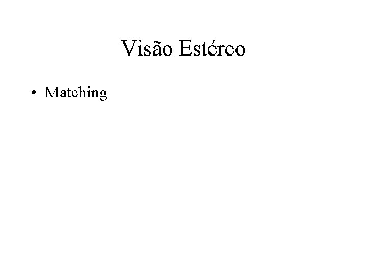 Visão Estéreo • Matching 