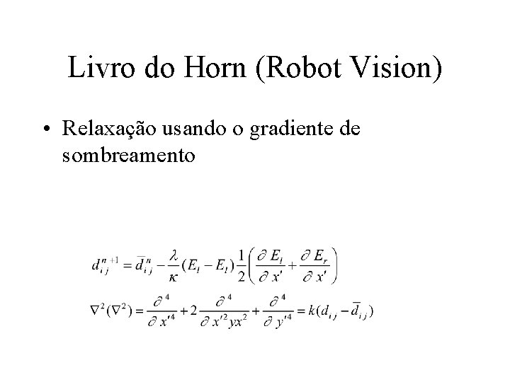 Livro do Horn (Robot Vision) • Relaxação usando o gradiente de sombreamento 