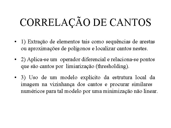 CORRELAÇÃO DE CANTOS • 1) Extração de elementos tais como sequências de arestas ou