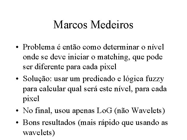 Marcos Medeiros • Problema é então como determinar o nível onde se deve iniciar