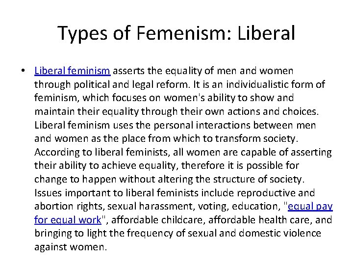 Types of Femenism: Liberal • Liberal feminism asserts the equality of men and women