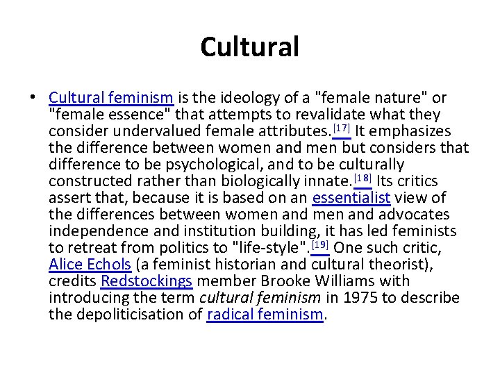 Cultural • Cultural feminism is the ideology of a "female nature" or "female essence"