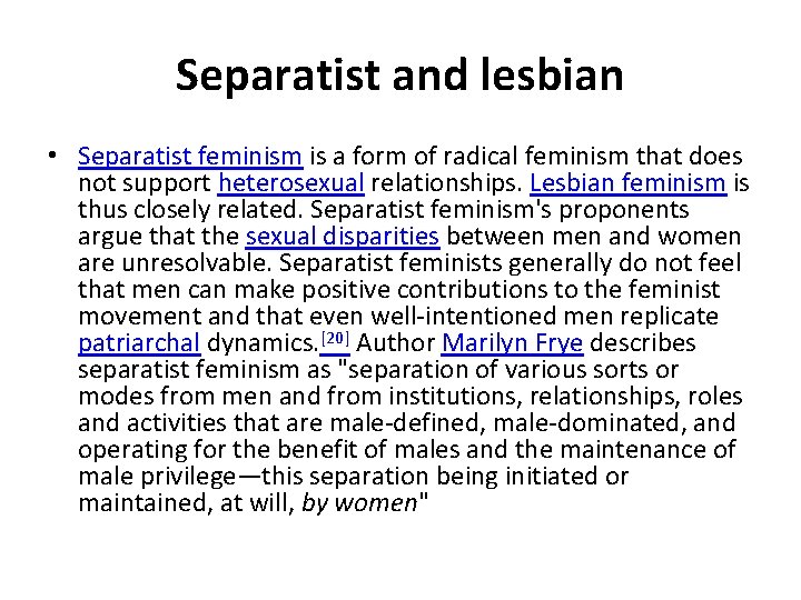 Separatist and lesbian • Separatist feminism is a form of radical feminism that does