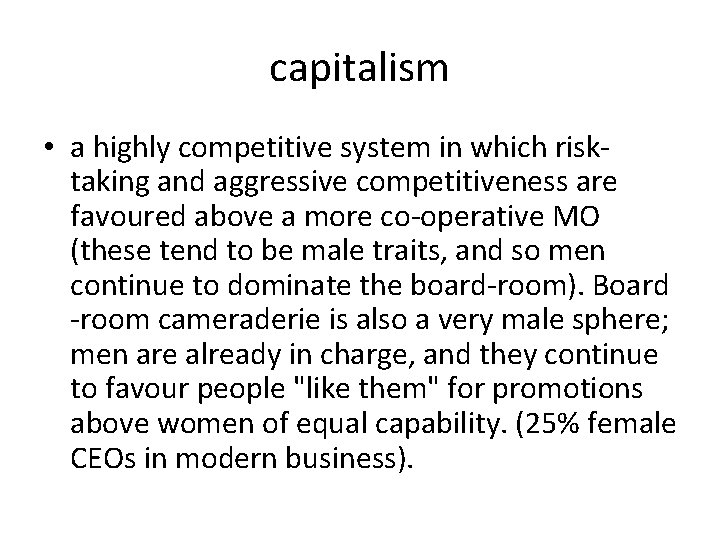 capitalism • a highly competitive system in which risktaking and aggressive competitiveness are favoured