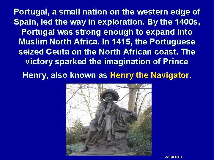 Portugal, a small nation on the western edge of Spain, led the way in
