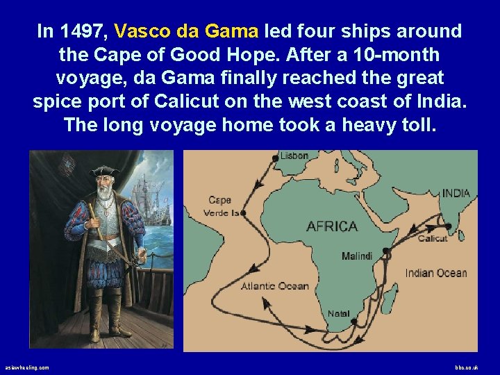 In 1497, Vasco da Gama led four ships around the Cape of Good Hope.