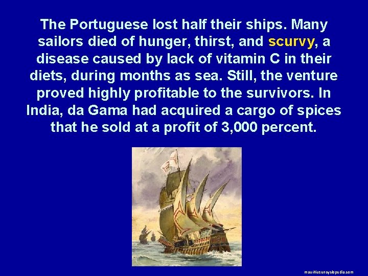 The Portuguese lost half their ships. Many sailors died of hunger, thirst, and scurvy,