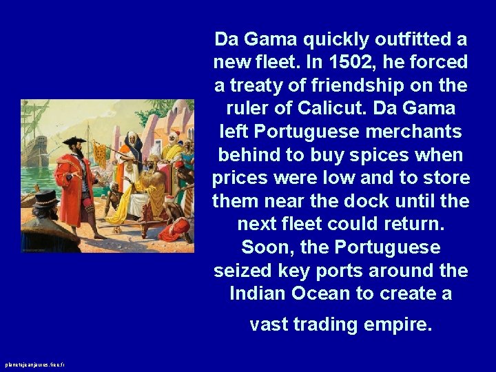 Da Gama quickly outfitted a new fleet. In 1502, he forced a treaty of