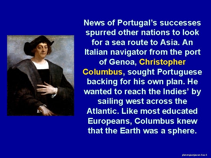 News of Portugal’s successes spurred other nations to look for a sea route to