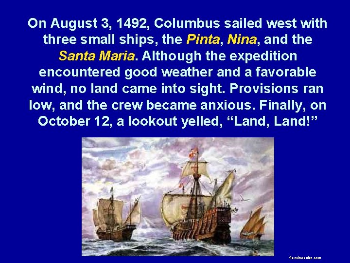 On August 3, 1492, Columbus sailed west with three small ships, the Pinta, Nina,