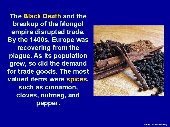 The Black Death and the breakup of the Mongol empire disrupted trade. By the