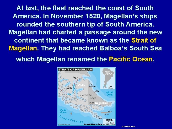 At last, the fleet reached the coast of South America. In November 1520, Magellan’s