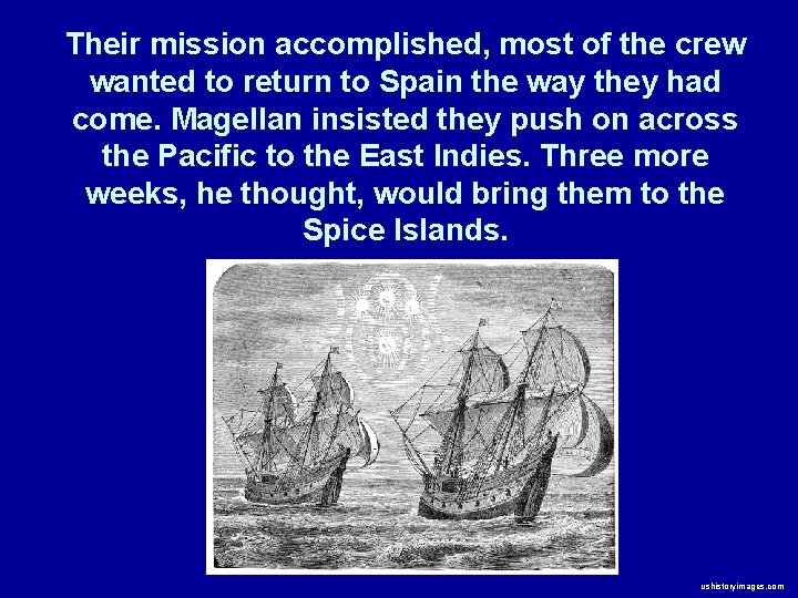 Their mission accomplished, most of the crew wanted to return to Spain the way