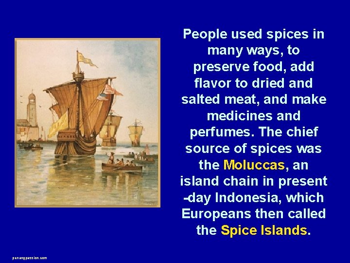 People used spices in many ways, to preserve food, add flavor to dried and