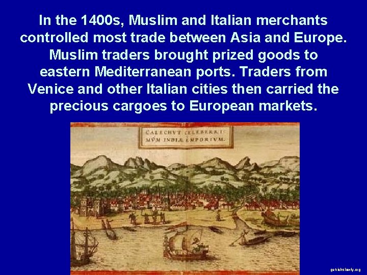 In the 1400 s, Muslim and Italian merchants controlled most trade between Asia and